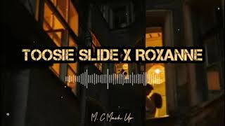 Toosie Slide x Roxanne - Drake, Arizona Zervas (Mash Up)
