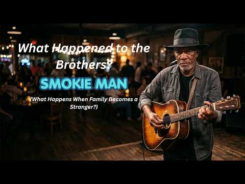 What Happened to the Brothers? — Smokie Man (What Happens When Family Becomes a Stranger?)