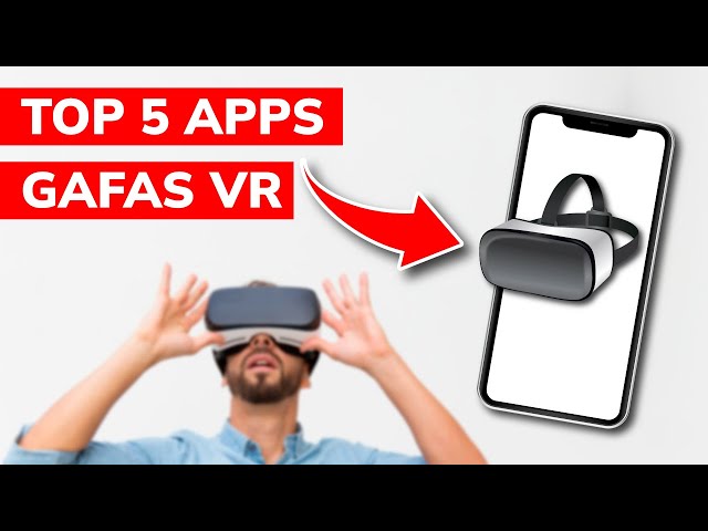 Las 5 mejores APPS para GAFAS VR para Android e iOS