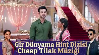 Gir Dünyama Hint Dizisi | Chaap Tilak Müziği