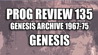 Prog Review 135 - The Genesis Archive 1967-75 - Genesis
