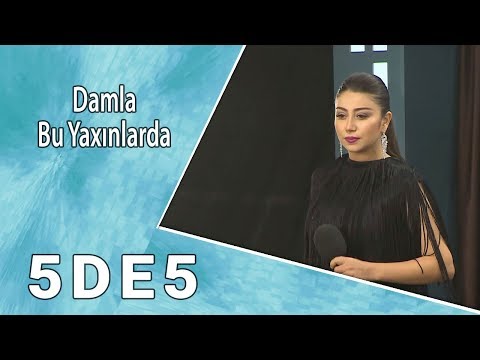 Damla - Bu Yaxınlarda  (5də5)