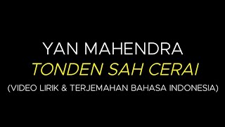 Lirik Tonden Sah Cerai - Yan Mahendra (Serta Terjemahan Bahasa Indonesia)