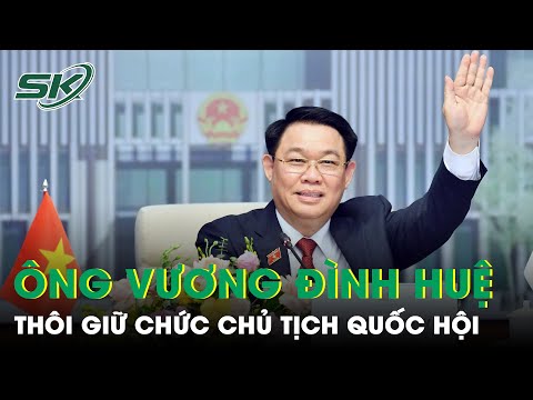 Trung ương đồng ý để ông Vương Đình Huệ thôi giữ các chức vụ | SKĐS