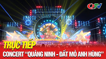 🔴 Truyền Hình Trực Tiếp: Chương trình nghệ thuật “Quảng Ninh – Đất mỏ anh hùng”