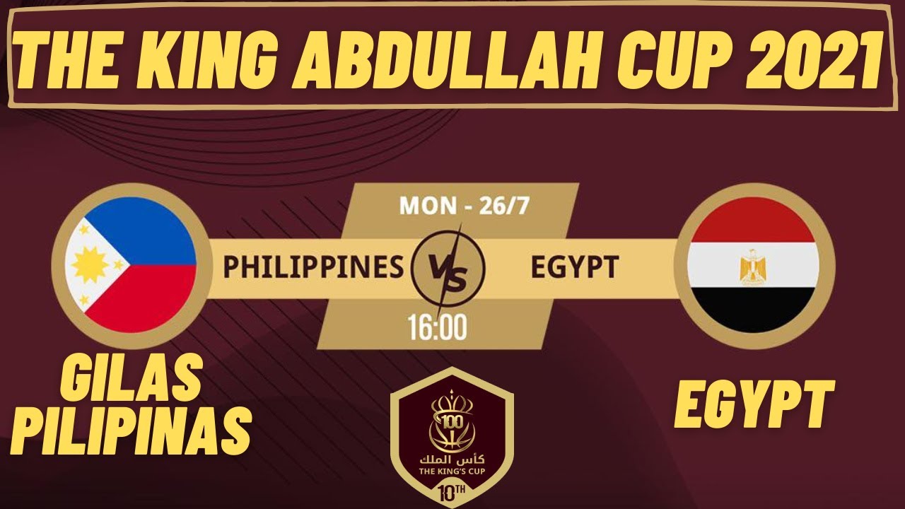 LIVE GILAS PILIPINAS Vs EGYPT THE 10TH KING ABDULLAH CUP 2021 