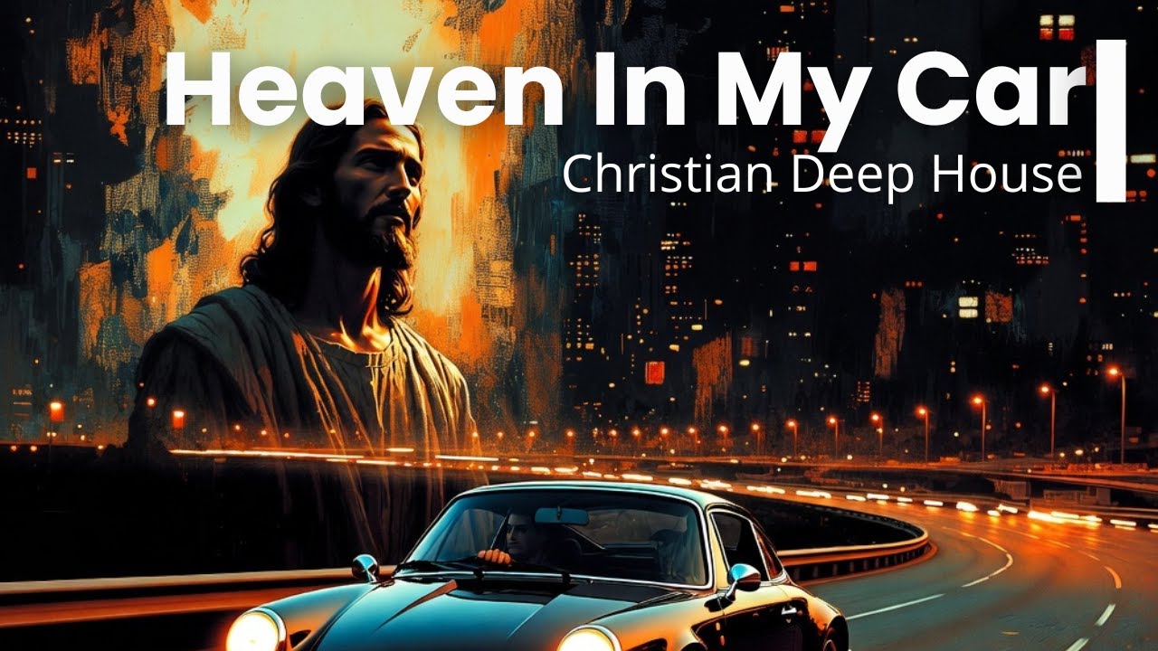 Heaven In My Car | Deep House Christian Worship track