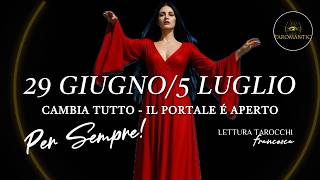 CAMBIA  T U T T O ⏰ La settimana del Grande Portale | dal 29 giugno al 5 luglio 2026