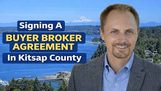Why You Must Sign a Buyer Brokerage Agreement in Kitsap County (WA) // Nolan Reynolds Windermere
