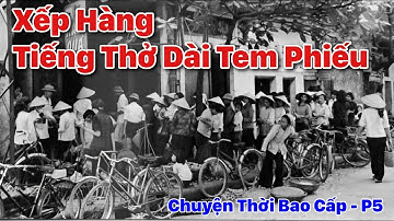 T5: Xếp Hàng - Nỗi Ám Ảnh "Hòn Đá" & Tiếng Thở Dài Tem Phiếu | Chuyện Thời Bao Cấp