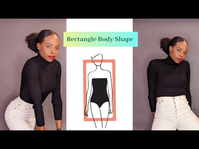 Do You Have a Rectangle Shaped Body? Here Are The Tips To Look