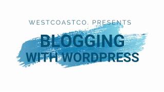 Wordpress Tutorials By Westcoastco. Posting A Blog