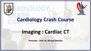 Imaging: Cardiac CT - Prof. Ahmed Shehata