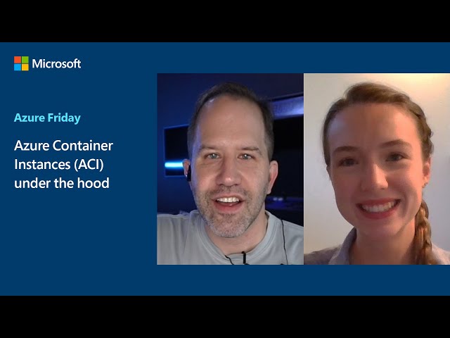 Azure Container Instances (ACI) under the hood | Azure Friday