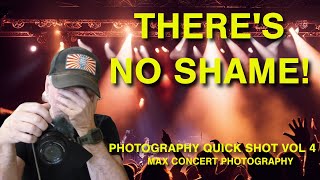 THERE IS NO SHAME!  In CONCERT PHOTOGRAPHY when using 3rd party lenses!