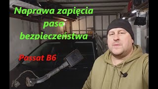 Naprawa zapięcia pasa bezpieczeństwa.  Passat B6