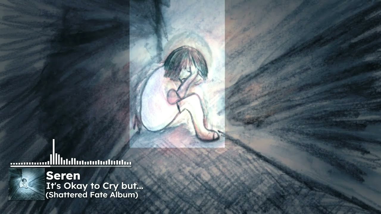 Seren - It's Okay to Cry but...