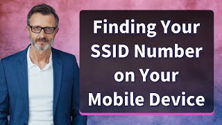 Finding Your SSID Number on Your Mobile Device