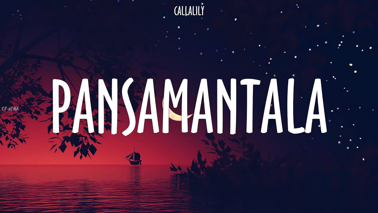 CALLALILY ~ PANSAMANTALA # lyrics