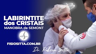 LABIRINTITE dos CRISTAIS MANOBRA de SEMONT CANAL LATERAL CUPULOLITÍASE Fisioterapia Dr. Robson Sitta