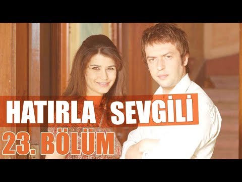 Hatırla Sevgili 23. Bölüm