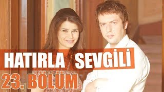 Hatırla Sevgili 23 Bölüm