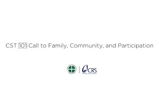 CST 101 | Call to Family, Community, and Participation