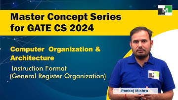 MCS for GATE CS 2024 | COA | L-8| Instruction Format | General Register Organization | Pankaj Mishra