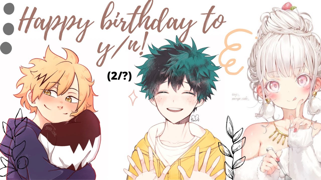 Mha|| ft.y/n [y/n's Birthday special] (2/?) After Shoto and Baku confessed.