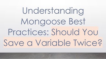 Understanding Mongoose Best Practices: Should You Save a Variable Twice?