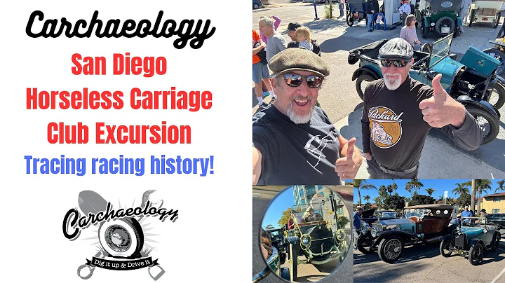 Carchaeology: San Diego Horseless Carriage Club antique car adventure!