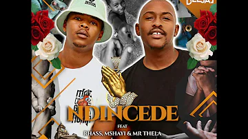 Bee Deejay - Ndincede (feat. Rhass, Mshayi & Mr Thela)