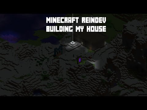 Minecraft reindev building my house part 1