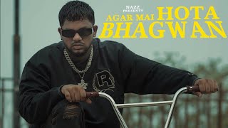 NAZZ - AGAR MAI HOTA BHAGWAN (Prod. Audiocrackerr) [Official Music Video]