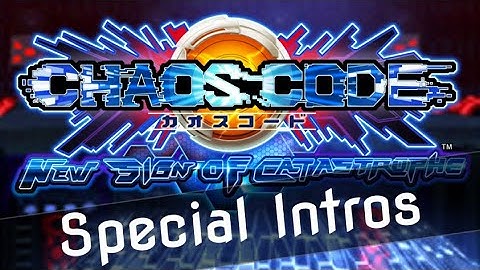Chaos Code New Sign of Catastrophe - Special Intros