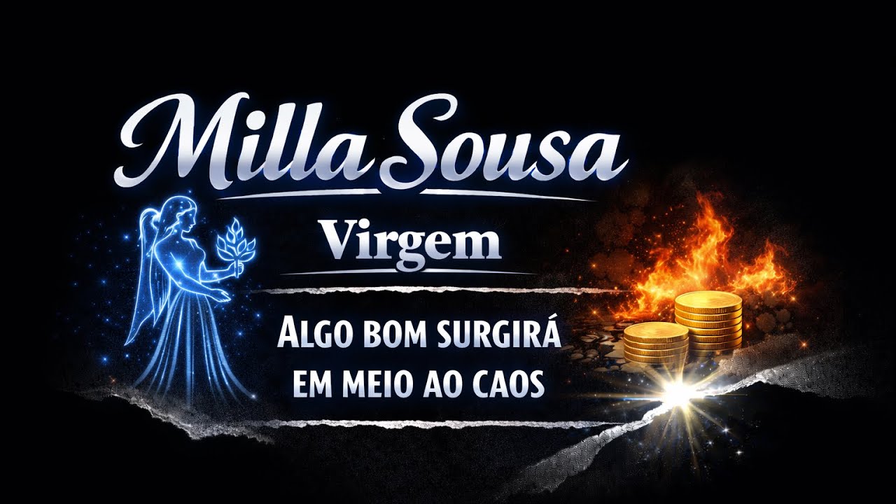 VIRGEM 07/03/2026- (11)998970271- FIM DE UMA FASE EXAUSTIVA. 