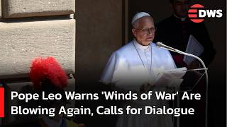 WATCH: Pope Leo Warns 'Winds of War' Are Blowing Again, Calls for Dialogue | DWS News | AK1C