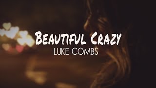 Luke Combs - Beautiful Crazy (Lyric Video)