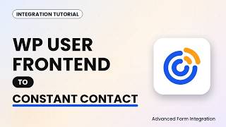 Information WP User Frontend to Constant Contact Integration Tutorial | AFI Update