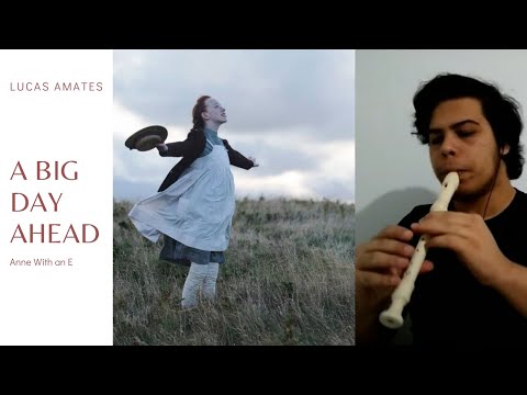 A BIG DAY AHEAD ANNE WITH AN E 2 Flauta Com Notas Lucas Amates 