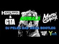 Hardwell & GTA VS  Martin Garrix - Animals (Peleg Bar Mega Bootleg) Y MUSIC