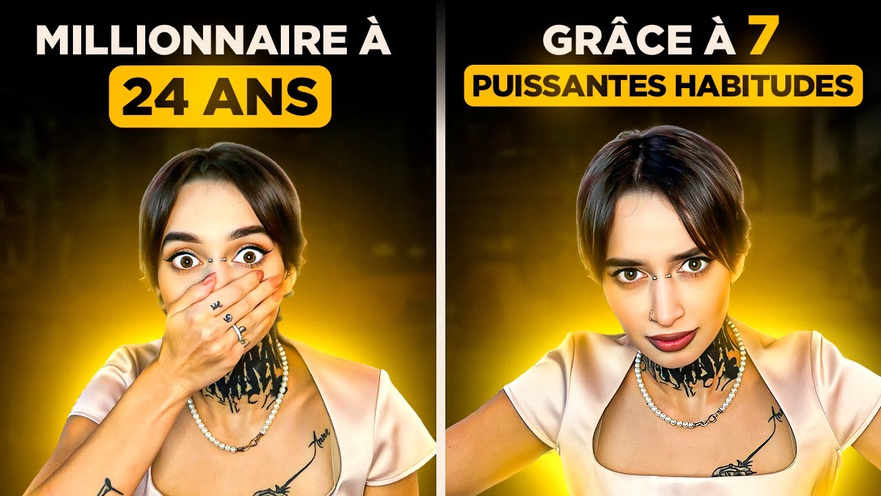 7 habitudes qui m’ont rendu millionnaire à 24 ans - YouTube