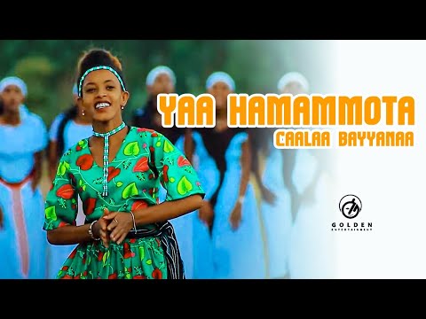 Caalaa Bayyanaa   Yaa Hamammota   Ethiopian Oromo Music 2021 Official Video