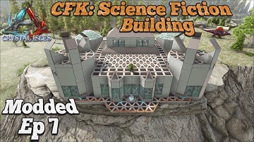 Building Our Futuristic Castle | CFK: Science Fiction Mod | Ark Crystal Isles Modded Ep7