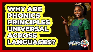 Why Are Phonics Principles Universal Across Languages? - Childhood Education Zone