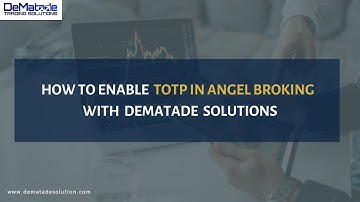 How to Enable TOTP in Angel Broking broker with DeMatade Solutions.