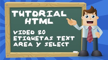 Tutorial básico de HTML desde cero - Video 20: Etiqueta Textarea y Select.