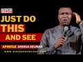 Just Do This And See What God's Presence will  Do | Apostle Joshua Selman