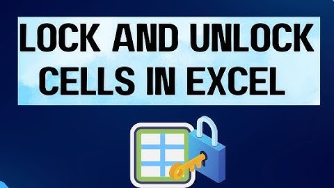 How to Protect and Unprotect Cells in Excel