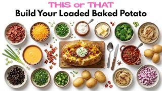 THIS or THAT Build Your Loaded Baked Potato 🥔🧀